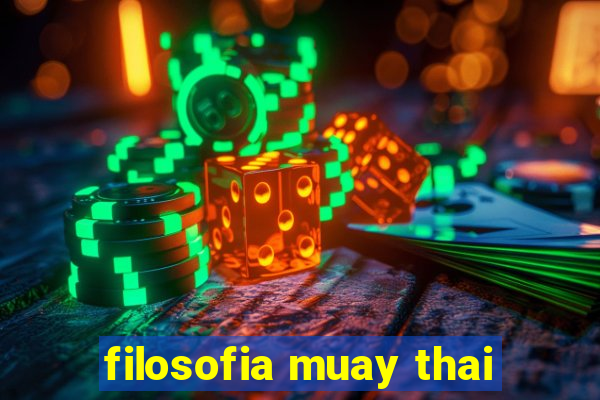 filosofia muay thai